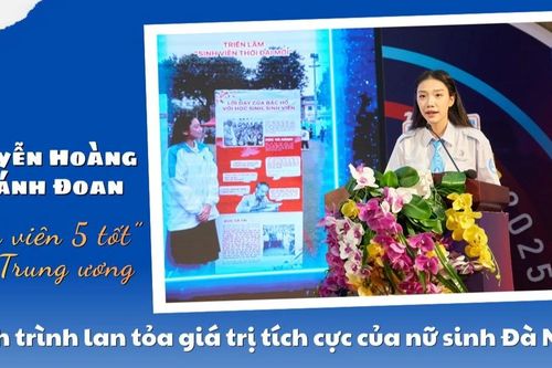 Dấu ấn 'Sinh viên 5 tốt' cấp Trung ương: Hành trình lan tỏa giá trị tích cực của nữ sinh Đà Nẵng