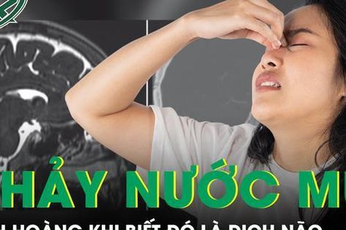 Sổ mũi nhiều ngày, người phụ nữ kinh hoàng khi biết đó là dịch não