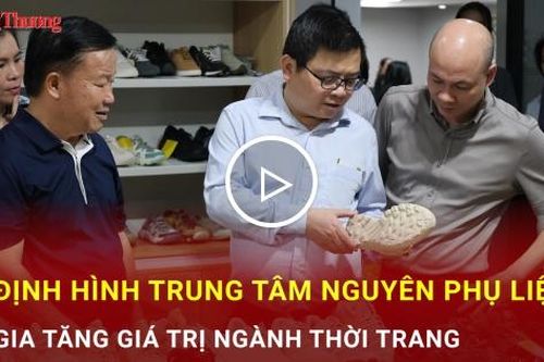 Định hình trung tâm nguyên phụ liệu, gia tăng giá trị ngành thời trang