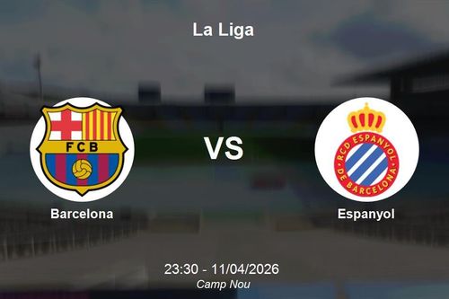 Nhận định Barcelona vs Espanyol - Derby xứ Catalonia đầy kịch tính tại La Liga ngày 11/04