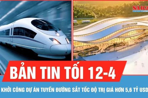 Bản tin tối 12-4: Khởi công dự án tuyến đường sắt tốc độ cao trị giá hơn 5,6 tỷ USD