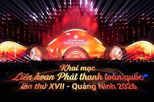 Lễ khai mạc Liên hoan Phát thanh toàn quốc lần thứ XVII - Quảng Ninh 2026