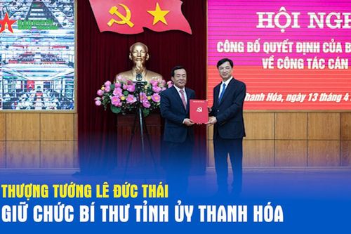 Thượng tướng Lê Đức Thái giữ chức Bí thư Tỉnh ủy Thanh Hóa