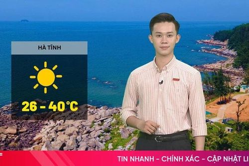 Dự báo thời tiết Hà Tĩnh ngày 13/4: Có nơi 40 độ C