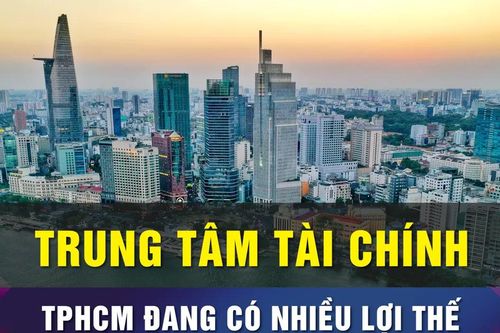 Trung tâm tài chính quốc tế tại TPHCM đã định vị trên bản đồ tài chính toàn cầu