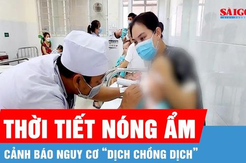 Đã có 12 ca tử vong, cảnh báo nguy cơ 'dịch chồng dịch' ở phía Nam