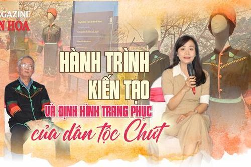 (Emagazine) Hành trình kiến tạo và định hình trang phục của dân tộc Chứt