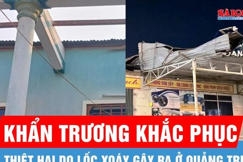 Quảng Trị khẩn trương khắc phục thiệt hại do lốc xoáy gây ra