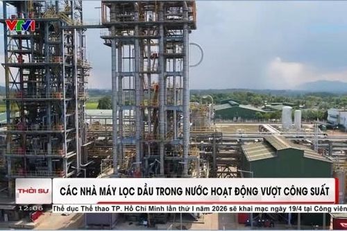 [VIDEO] Các nhà máy lọc dầu trong nước hoạt động vượt công suất