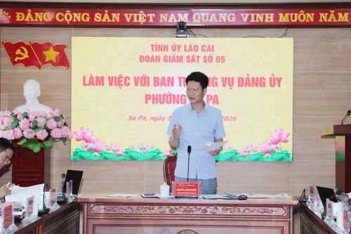 Đoàn Giám sát số 05 của Tỉnh ủy làm việc với Ban Thường vụ Đảng ủy phường Sa Pa