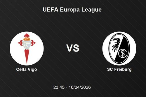 Nhận định Celta Vigo vs SC Freiburg - UEFA Europa League