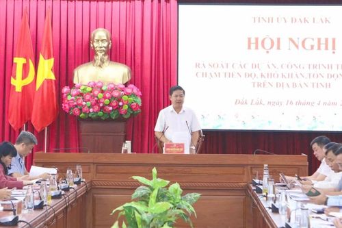 Đắk Lắk rà soát các dự án chậm tiến độ, quyết liệt tháo gỡ vướng mắc