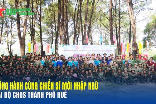 Đồng hành cùng chiến sĩ mới nhập ngũ tại Bộ CHQS thành phố Huế