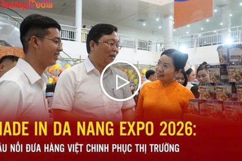 Made in Da Nang Expo 2026: Cầu nối đưa hàng Việt chinh phục thị trường