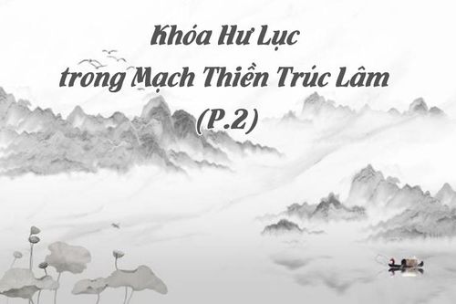 Khóa Hư Lục trong mạch Thiền Trúc Lâm (P.2)