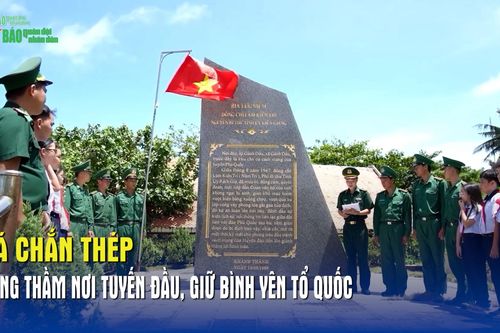 Lá chắn thép - Lặng thầm nơi tuyến đầu, giữ bình yên Tổ quốc