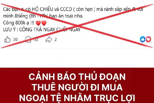 Cảnh báo chiêu trò thuê người mua ngoại tệ trái phép để trục lợi