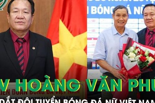Ông Hoàng Văn Phúc là tân Huấn luyện viên trưởng đội tuyển bóng đá nữ Việt Nam