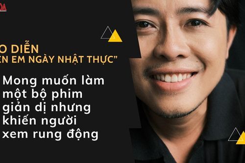 Mong muốn làm một bộ phim giản dị nhưng khiến người xem rung động