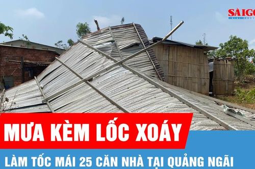 Mưa kèm lốc xoáy làm tốc mái 25 căn nhà tại Quảng Ngãi