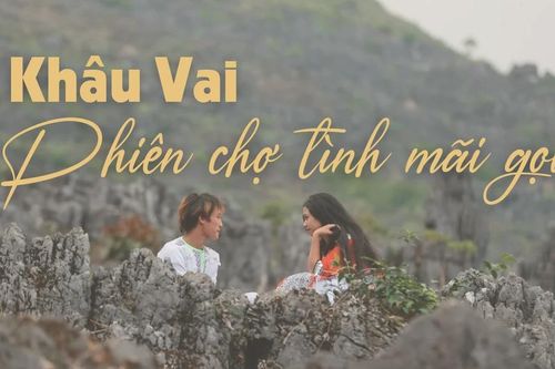 Khâu Vai - phiên chợ tình mãi gọi