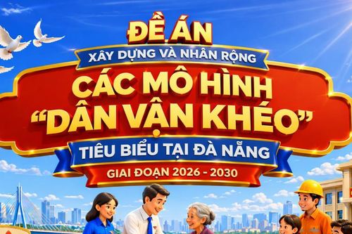 Đà Nẵng xây dựng và nhân rộng các mô hình 'Dân vận khéo' giai đoạn 2026 - 2030