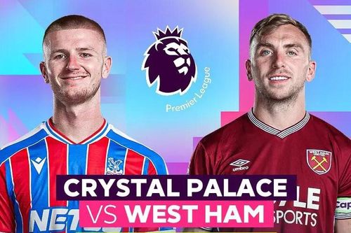 Nhận định trận đấu Crystal Palace vs West Ham, 2h00 ngày 21.4: Khát khao trụ hạng
