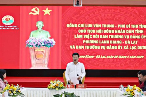 Chủ tịch HĐND tỉnh Lâm Đồng Lưu Văn Trung làm việc với phường Lang Biang - Đà Lạt và xã Lạc Dương