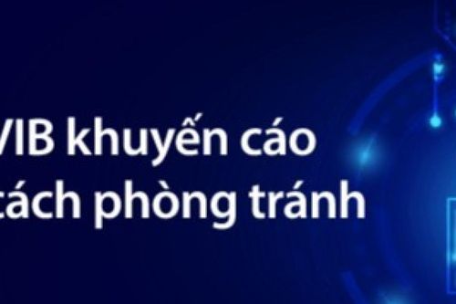 VIB cảnh báo thủ đoạn lừa đảo mới nhắm vào các giao dịch ngân hàng