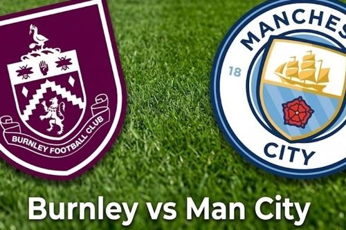 Nhận định, dự đoán trận đấu Burnley vs Man City: Khó có bất ngờ tại Turf Moor