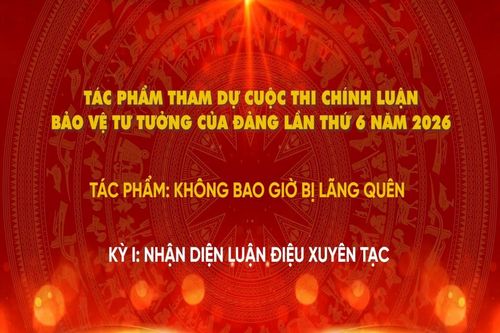 Bảo vệ nền tảng tư tưởng của Đảng - Không bao giờ bị lãng quên - Tập 1: Nhận diện luận điệu xuyên tạc