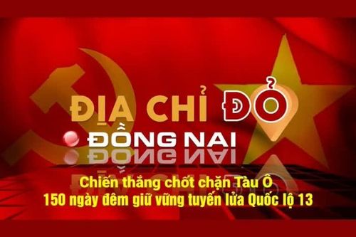 KỶ NIỆM 51 NĂM NGÀY GIẢI PHÓNG MIỀN NAM, THỐNG NHẤT ĐẤT NƯỚC (30-4-1975 - 30-4-2026) [Chuỗi video] Địa chỉ đỏ Đồng Nai: Chiến thắng Chốt chặn Tàu Ô - 150 ngày đêm giữ vững tuyến lửa Quốc lộ 13