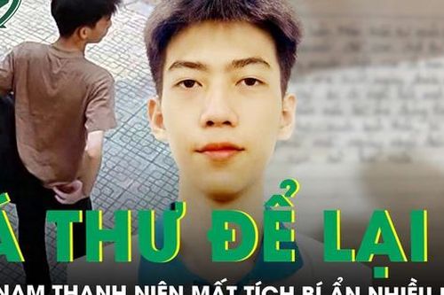 Nam thanh niên ở Hà Nội mất liên lạc sau khi rời nhà, lá thư để lại khiến mọi người hoang mang