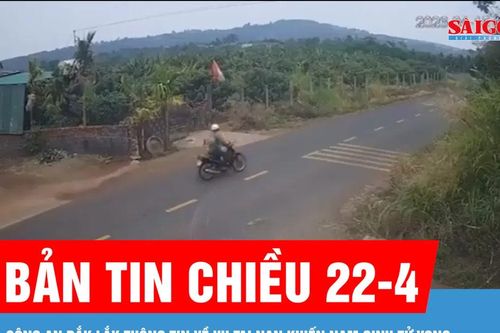 Bản tin chiều 22-4: Công an Đắk Lắk thông tin về vụ tai nạn khiến nam sinh tử vong