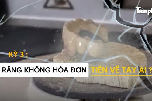 Kỳ 3: Răng sứ không hóa đơn, tiền về tay ai?