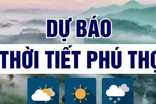 Dự báo thời tiết tỉnh Phú Thọ dịp Giỗ Tổ Hùng Vương