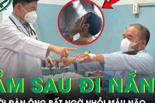 Tắm ngay sau đi nắng về, người đàn ông bất ngờ đột quỵ nhồi máu não