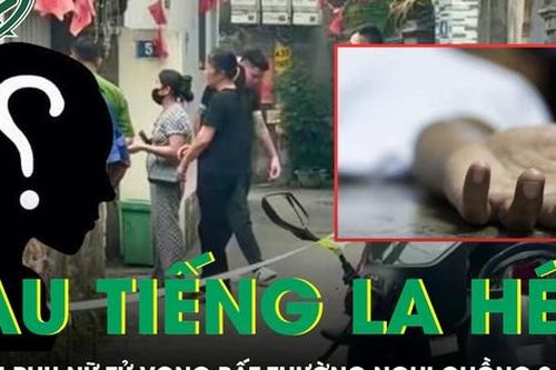 Hà Nội: Người phụ nữ tử vong bất thường sau tiếng la hét, nghi bị chồng sát hại
