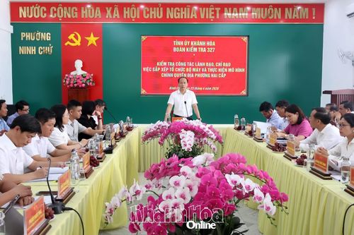 Đoàn Kiểm tra số 327 của Ban Thường vụ Tỉnh ủy Khánh Hòa kiểm tra công tác sắp xếp tổ chức bộ máy tại các địa phương