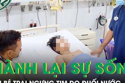 10 phút sinh tử giành lại sự sống cho bé trai ngưng tim do đuối nước