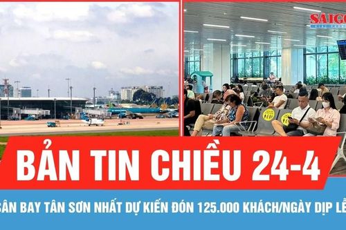Bản tin chiều 24-4: Sân bay Tân Sơn Nhất dự kiến đón 125.000 khách/ngày dịp lễ 30-4 và 1-5