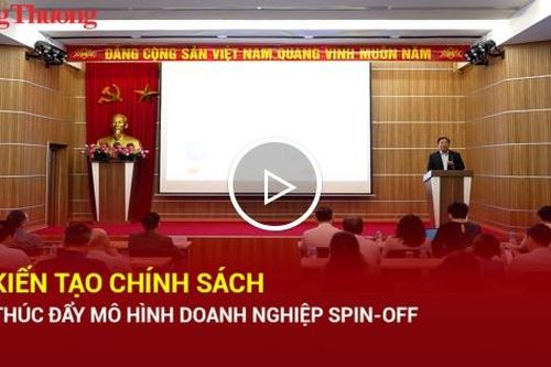 Kiến tạo chính sách thúc đẩy mô hình doanh nghiệp spin-off