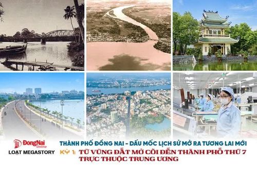 [Loạt Megastory] Thành phố Đồng Nai - Dấu mốc lịch sử mở ra tương lai mới (Kỳ 1)