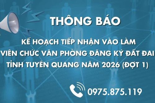 Thông báo kế hoạch tiếp nhận vào làm viên chức Văn phòng Đăng ký đất đai tỉnh Tuyên Quang năm 2026 (đợt 1)