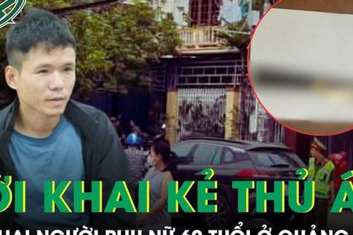 Sát hại người phụ nữ 60 tuổi ở Quảng Trị: Kẻ thủ ác khai gì sau khi bị bắt?