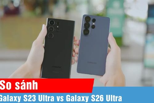 Đánh giá nhanh Galaxy S26 Ultra: Tập trung vào trải nghiệm thực tế người dùng