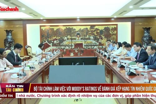 Bộ Tài chính làm việc với Moody's Ratings về đánh giá xếp hạng tín nhiệm quốc gia