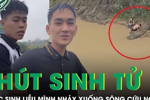 Chân dung 2 nam sinh cấp 3 liều mình nhảy xuống sông cứu bạn nữ làm điều dại dột