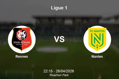 Nhận định Rennes vs Nantes - Ligue 1: Chủ nhà áp đảo, hy vọng trụ hạng mong manh