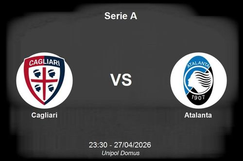 Nhận định Cagliari vs Atalanta - Serie A: Thử thách sống còn tại Unipol Domus